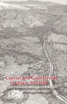 Capital and Countryside in Japan, 300–1180 - 