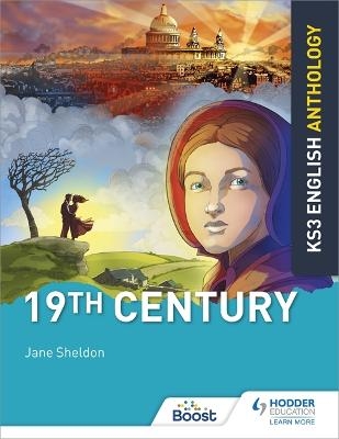 Key Stage 3 English Anthology: 19th Century - Jane Sheldon