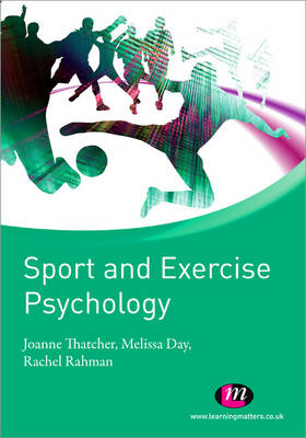 Sport and Exercise Psychology -  Melissa Day,  Rachel Rahman,  Joanne Thatcher