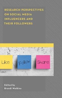 Research Perspectives on Social Media Influencers and their Followers - 