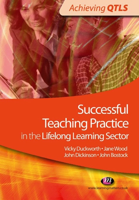 Successful Teaching Practice in the Lifelong Learning Sector -  John Bostock,  John Dickinson,  Vicky Duckworth,  Jane Wood