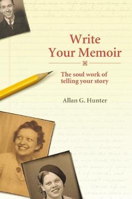 Write Your Memoir -  Allan G. Hunter