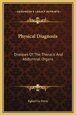 Physical Diagnosis - Egbert Le Fevre