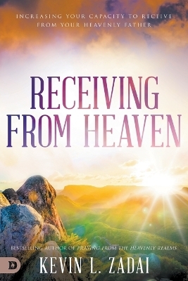 Receiving from Heaven - Kevin Zadai