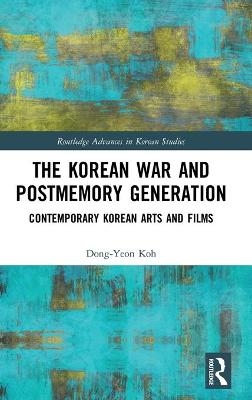 The Korean War and Postmemory Generation - Dong-Yeon Koh