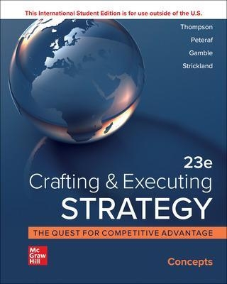 Crafting and Executing Strategy: Concepts ISE - Arthur Thompson, A. Strickland, John Gamble, Margaret Peteraf