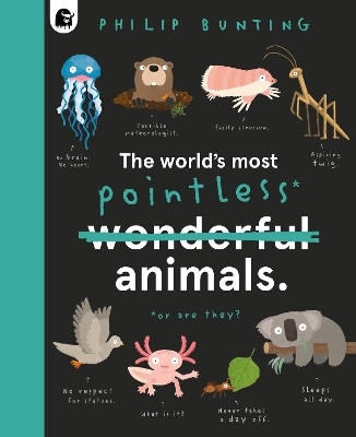 The World's Most Pointless Animals - Philip Bunting