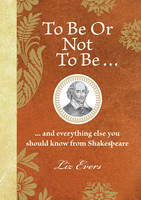 To Be Or Not To Be -  Liz Evers