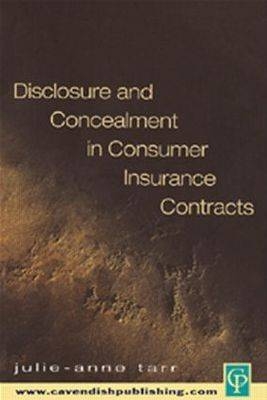 Disclosure and Concealment in Consumer Insurance Contracts -  Julie-Ann Tarr