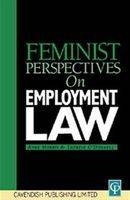 Feminist Perspectives on Employment Law -  Anne Morris,  Therese O'Donnell