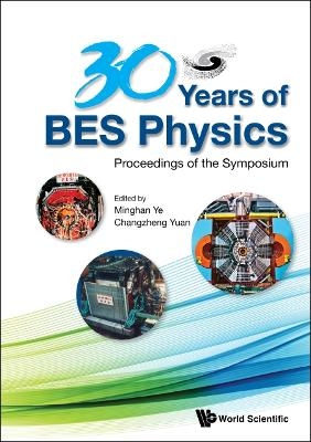 30 Years Of Bes Physics - Proceedings Of The Symposium On 30 Years Of Bes Physics - 