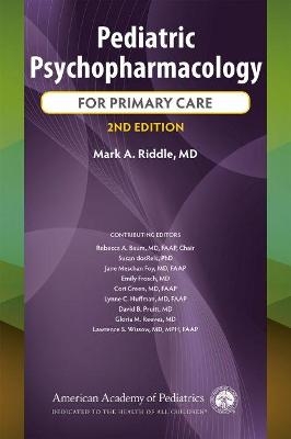 Pediatric Psychopharmacology for Primary Care - Mark A Riddle, Rebecca A. Baum, Susan DosReis, Jane Meschan Foy, Emily Frosch