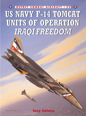 US Navy F-14 Tomcat Units of Operation Iraqi Freedom -  Tony Holmes