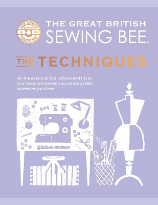 The Great British Sewing Bee: The Techniques -  The Great British Sewing Bee