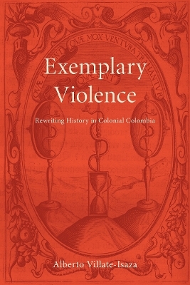 Exemplary Violence - Alberto Villate-Isaza