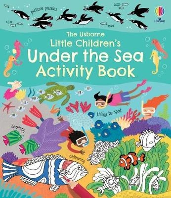 Little Children's Under the Sea Activity Book - Rebecca Gilpin