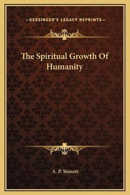 The Spiritual Growth Of Humanity - A P Sinnett