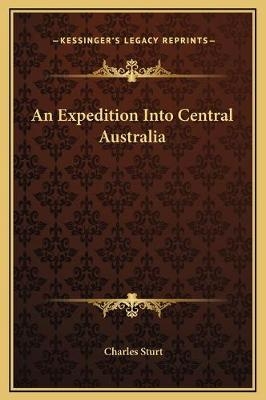 An Expedition Into Central Australia - Charles Sturt