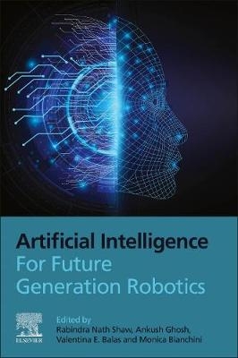 Artificial Intelligence for Future Generation Robotics - 