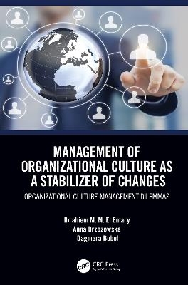 Management of Organizational Culture as a Stabilizer of Changes - Ibrahiem M. M. El Emary, Anna Brzozowska, Dagmara Bubel