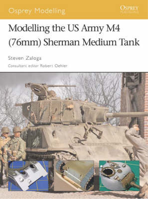 Modelling the US Army M4 (76mm) Sherman Medium Tank -  Steven J. Zaloga