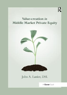 Value-creation in Middle Market Private Equity - John A. Lanier