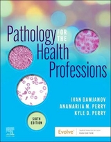 Pathology for the Health Professions - Damjanov, Ivan; Perry, Anamarija Morovic; Perry, Kyle