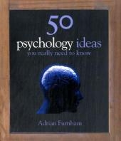 50 Psychology Ideas You Really Need to Know -  Adrian Furnham