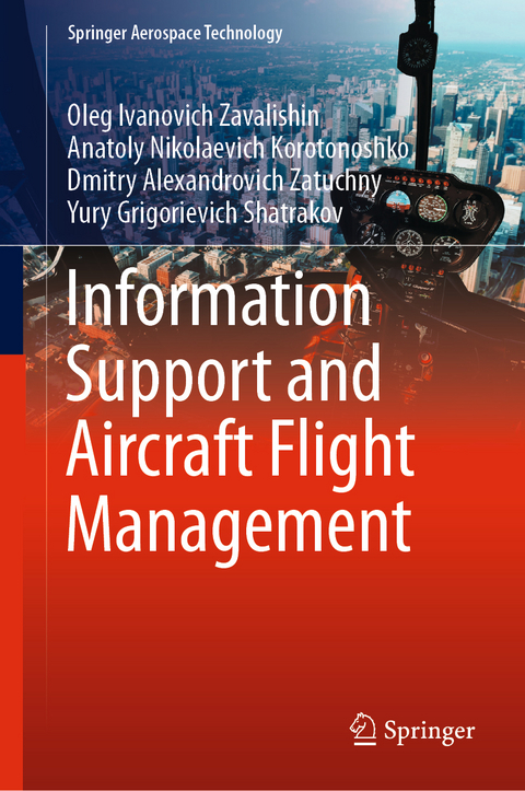 Information Support and Aircraft Flight Management - Oleg Ivanovich Zavalishin, Anatoly Nikolaevich Korotonoshko, Dmitry Alexandrovich Zatuchny, Yury Grigorievich Shatrakov