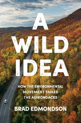 A Wild Idea - Brad Edmondson