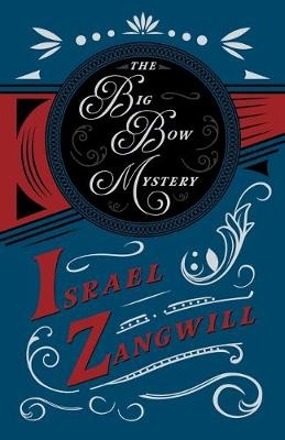 The Big Bow Mystery - Israel Zangwill, J A Hammerton