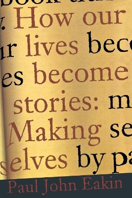 How Our Lives Become Stories - Paul John Eakin