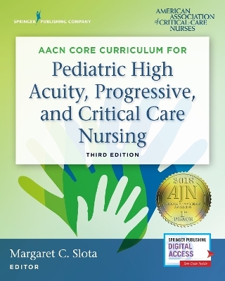 AACN Core Curriculum for Pediatric High Acuity, Progressive, and Critical Care Nursing - 