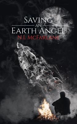 Saving an Earth Angel - N.L McFarlane