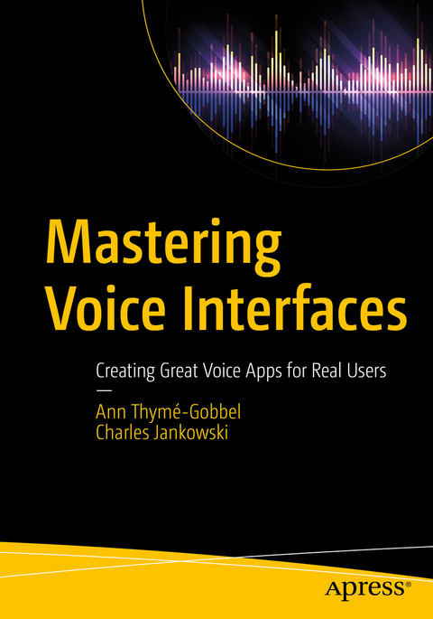 Mastering Voice Interfaces - Ann Thymé-Gobbel, Charles Jankowski