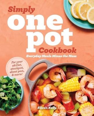 Simply One Pot Cookbook - Eileen Kelly