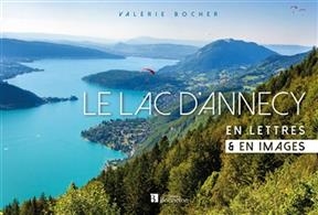 LAC D ANNECY -LE- EN LETTRES & EN IMAGES -  BOCHER VALERIE