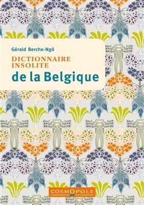 DICTIONNAIRE INSOLITE DE LA BELGIQUE -  BERCHE NGO -ANC ED