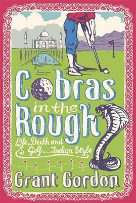 Cobras in the Rough -  Grant Gordon