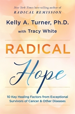 Radical Hope - Kelly Turner, Tracy White