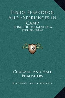 Inside Sebastopol And Experiences In Camp -  Chapman and Hall Publishers