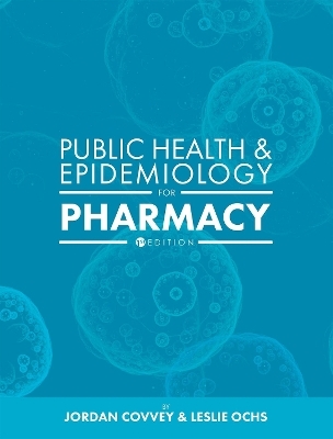 Public Health and Epidemiology for Pharmacy - Jordan Covvey, Leslie Ochs