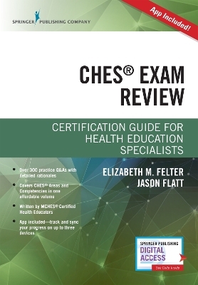 Certified Health Education Specialist (CHES) Exam Study Guide - Elizabeth M. Felter, Jason Flatt