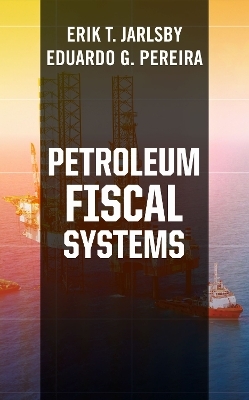 Petroleum Fiscal Systems - Erik T. Jarlsby, Eduardo G. Pereira