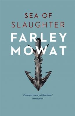 Sea of Slaughter -  Farley Mowat