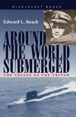 Around the World Submerged - Edward L. Beach Jr.