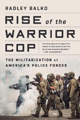 Rise of the Warrior Cop - Radley Balko