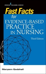 Fast Facts for Evidence-Based Practice in Nursing, Third Edition - Godshall, Maryann