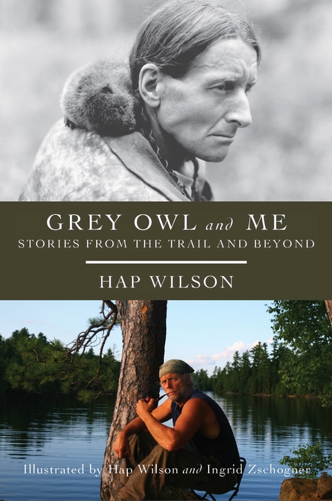 Grey Owl and Me -  Hap Wilson