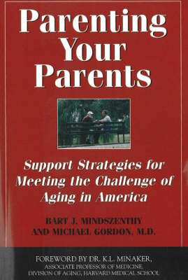 Parenting Your Parents -  Michael Gordon,  Bart J. Mindszenthy